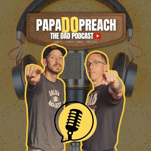 PAPA DO PREACH: The Dad Podcast by Tom Langan & Jake Westerbeck