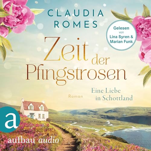 Zeit der Pfingstrosen - Eine Liebe in Schottland