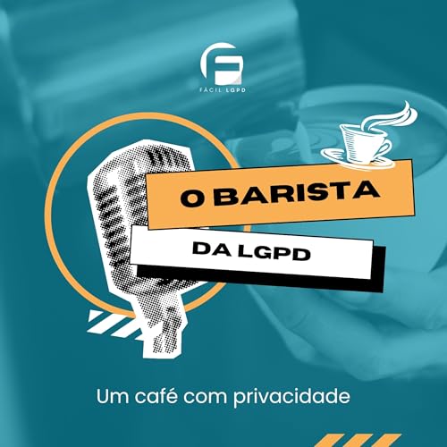 Fácil Cast - O Barista da LGPD by Fácil LGPD Plataforma Web