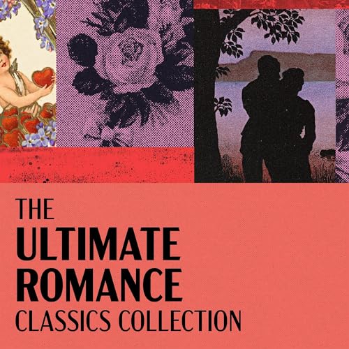 The Ultimate Romance Classics Collection: 18 Novels From Austen, Dickens, Tolstoy, Brontë, Hardy, Wharton, & Much More
