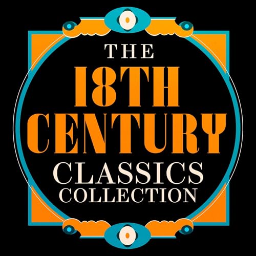 The 18th Century Classics Collection: 13 Stories From Daniel Defoe, Jonathan Swift, Voltaire, & Much More