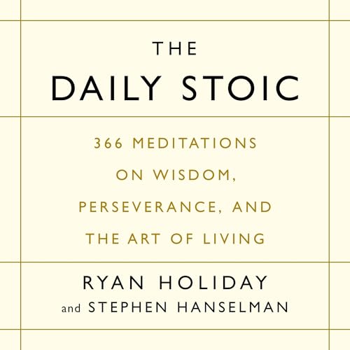 The Daily Stoic: 366 Meditations on Wisdom, Perseverance, and the Art of Living