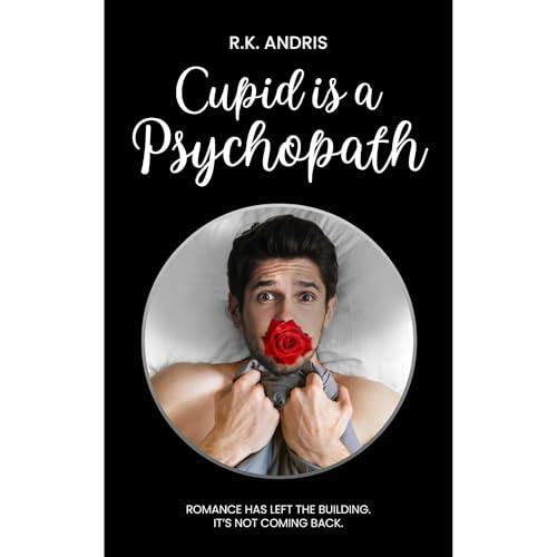 Cupid is a Psychopath by R.K. Andris