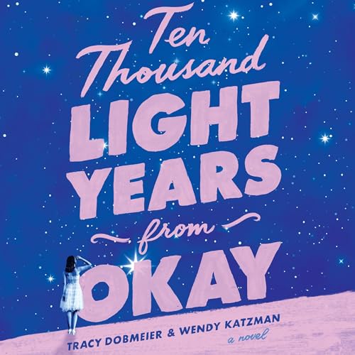 Ten Thousand Light Years from Okay by Tracy Dobmeier