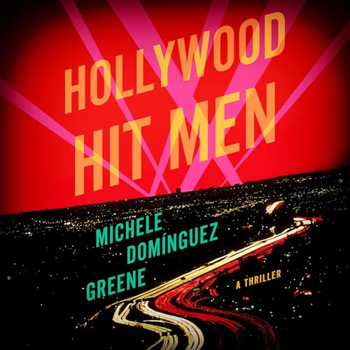 Hollywood Hit Men by Michele Domínguez Greene