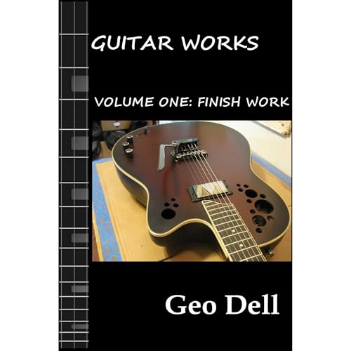 Guitar Works Volume One: Finish Work