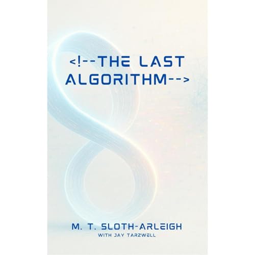 The Last Algorithm by Jay Tarzwell