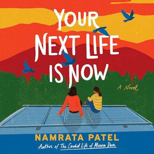 Your Next Life Is Now by Namrata Patel