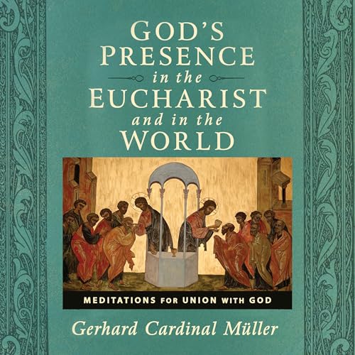 God’s Presence in the Eucharist and in the World