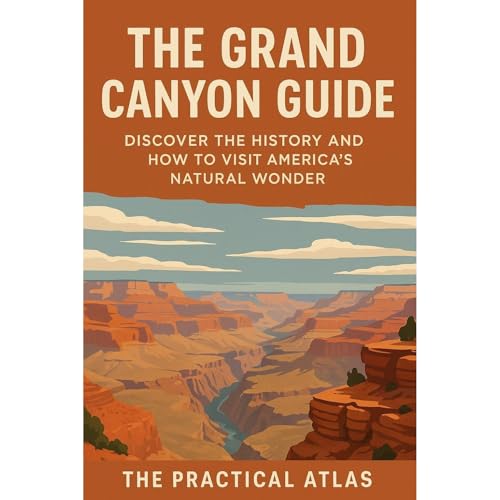 The Grand Canyon Guide by The Practical Atlas
