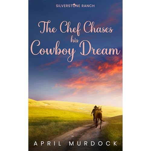 The Chef Chases his Cowboy Dream by April Murdock