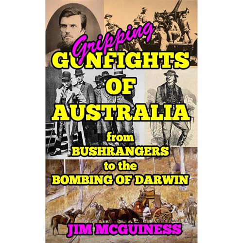 GRIPPING GUNFIGHTS OF AUSTRALIA