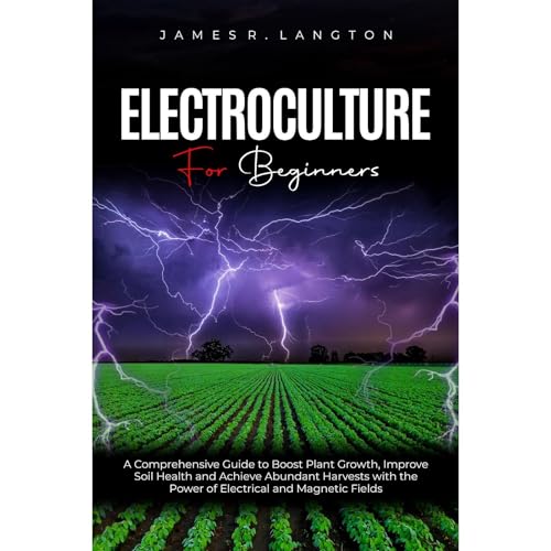 Electroculture for Beginners by James R. Langton