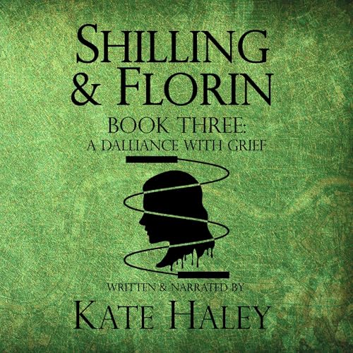 Shilling & Florin, Book Three: A Dalliance with Grief