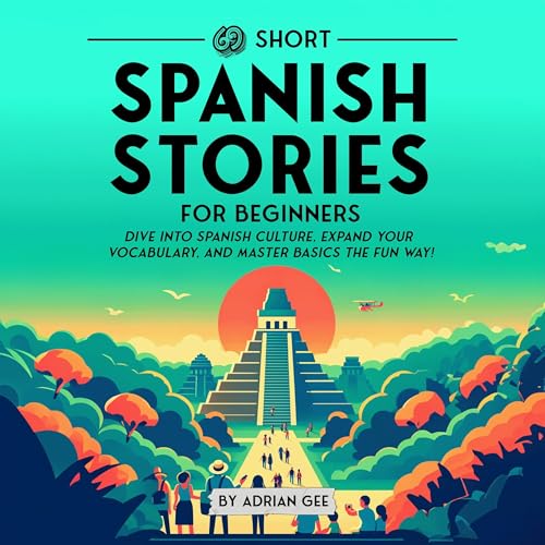 69 Short Spanish Stories for Beginners by Adrian Gee