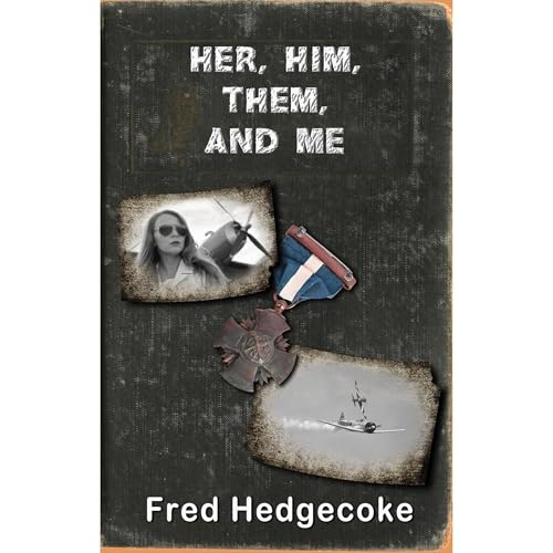 Her, Him, Them, and Me by Fred Hedgecoke