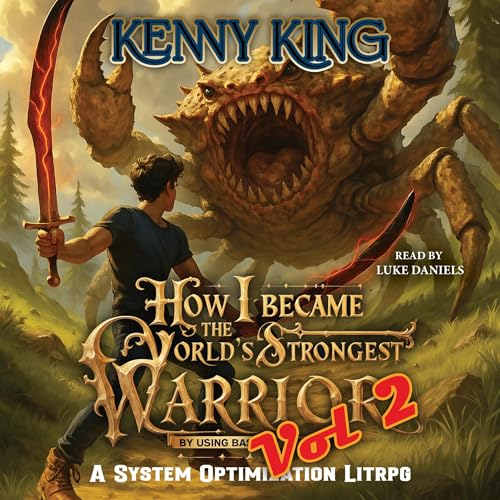 How I Became The World's Strongest Warrior By Using Basic Attacks: Volume 2 by Kenny King