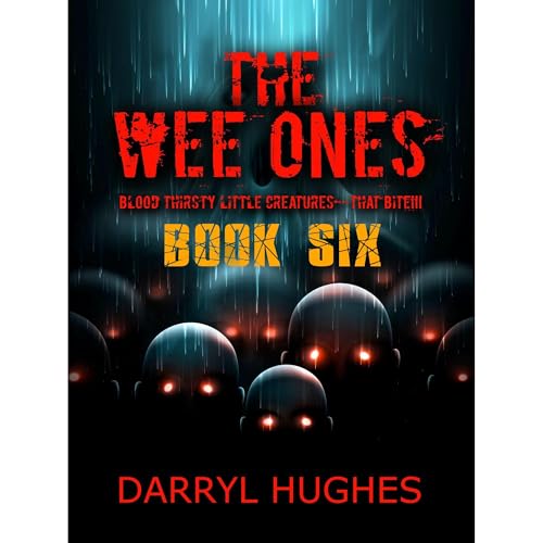 "THE WEE ONES" by Darryl Hughes: Part Six