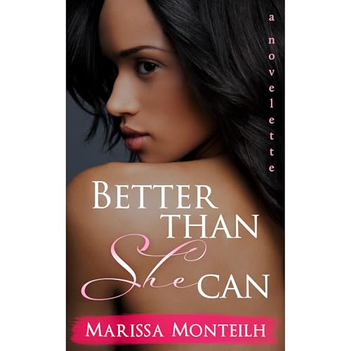 Better Than She Can by Marissa Monteilh