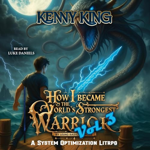How I Became The World's Strongest Warrior By Using Basic Attacks: Volume 3 by Kenny King