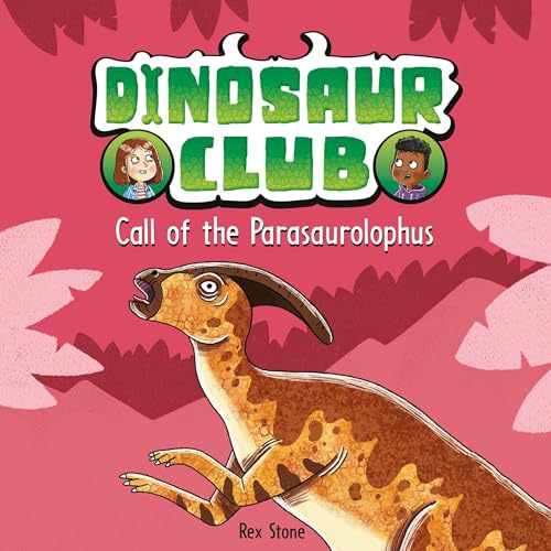 Dinosaur Club: Call of the Parasaurolophus
