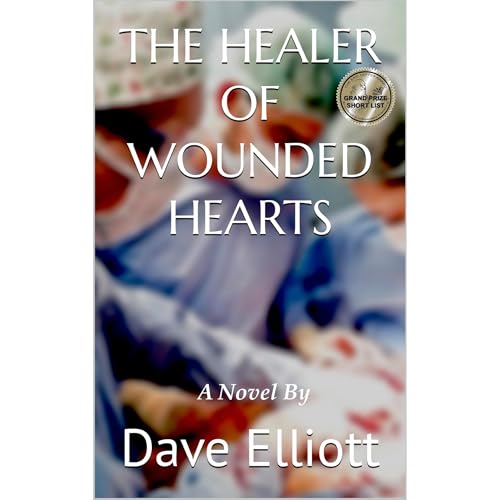 THE HEALER OF WOUNDED HEARTS by Dave Elliott