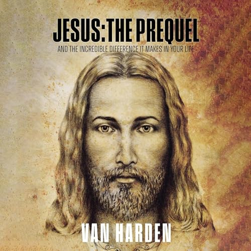 Jesus: The Prequel by Van Harden