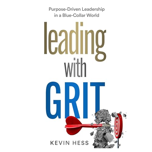 Leading with Grit by Kevin Hess