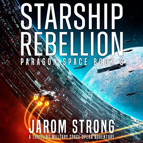 Starship Rebellion Paragon Space, Book 3