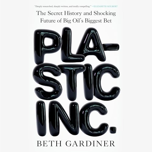 Plastic Inc. by Beth Gardiner