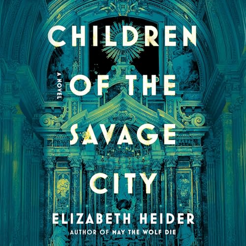Children of the Savage City by Elizabeth Heider