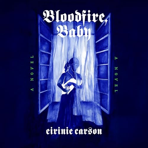 Bloodfire, Baby by Eirinie Carson