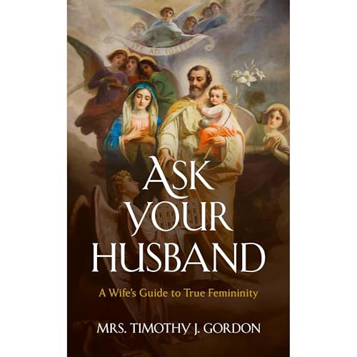 Ask Your Husband by Mrs. Timothy J. Gordon