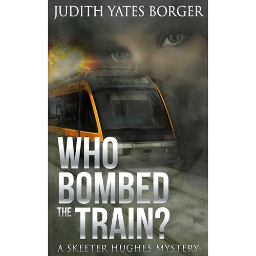 WHO BOMBED THE TRAIN? by Judith Yates Borger