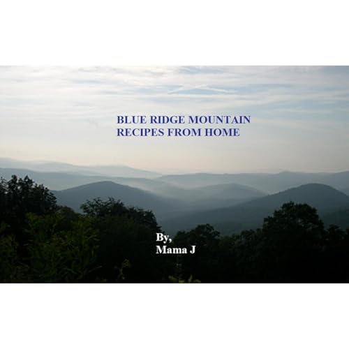 BLUE RIDGE MOUNTAIN RECIPES by Mama J