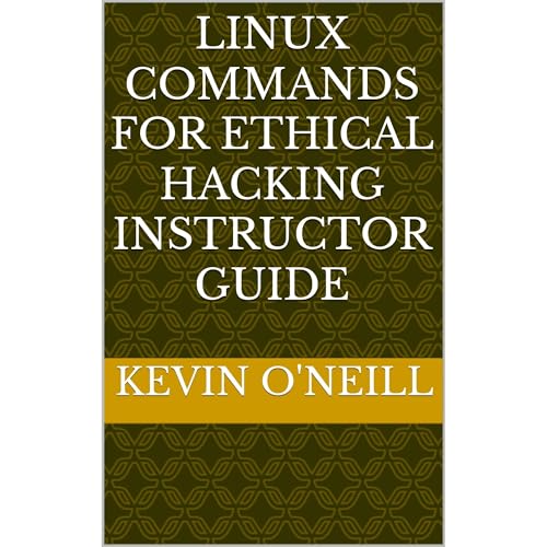 Linux Commands for Ethical Hacking Instructor Guide