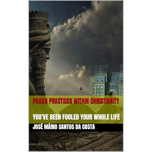PAGAN PRACTICES WITHIN CHRISTIANITY by JOSÉ MÁRIO SANTOS DA COSTA