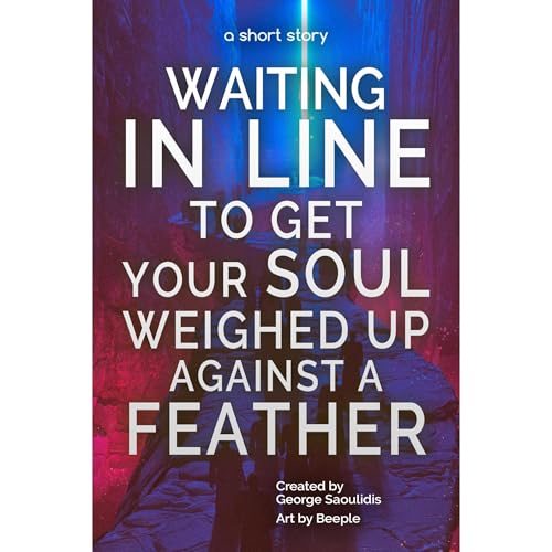Waiting in Line to Get Your Soul Weighed Up Against a Feather