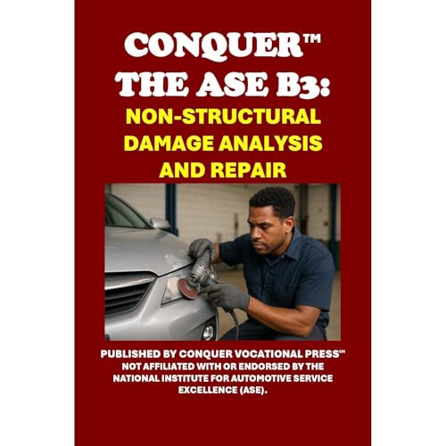 Conquer the ASE B3: Non-Structural Damage Analysis and Repair by Philip Martin McCaulay