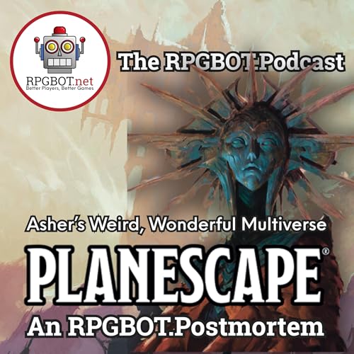 PLANESCAPE, AN RPGBOT.POSTMORTEM - Asher's Weird, Wonderful Multiverse by Unknown
