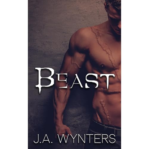 Beast (A Beauty and the Beast retelling) by J. A. Wynters