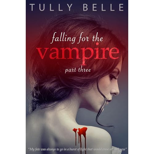Falling for the Vampire - Part 3 (Paranormal Vampire Romance)