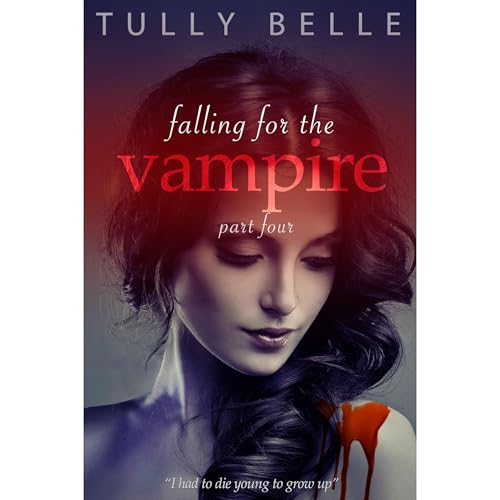 Falling for the Vampire - Part 4 by Tully Belle
