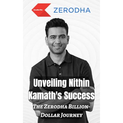 Unveiling Nithin Kamath's Success