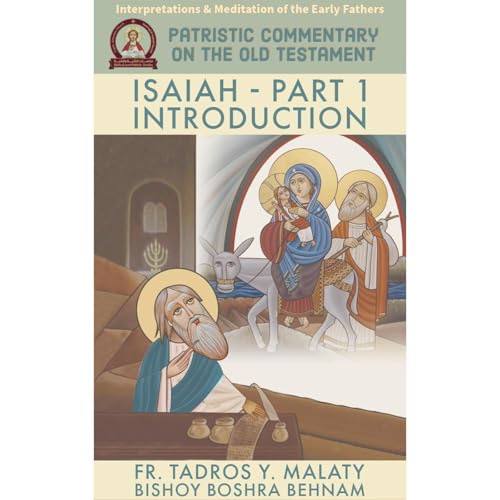The Book of ISAIAH – Volume. 1 Introduction & Theological Foundations by Fr. Tadros Y. Malaty