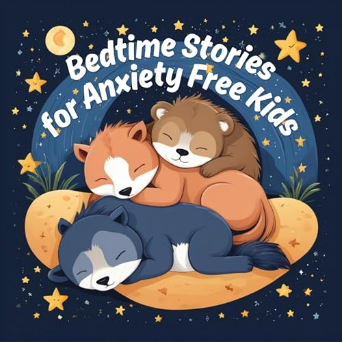 Bedtime Stories for Anxiety Free Kids