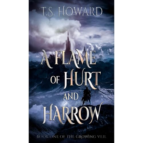 A Flame of Hurt and Harrow by T.S. Howard