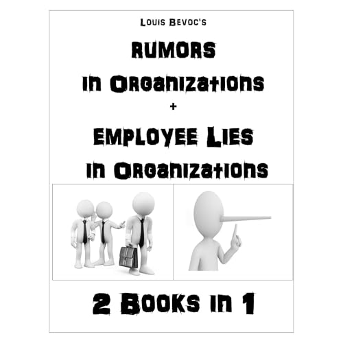 Rumors in Organizations + Employee Lies in Organizations by Louis Bevoc