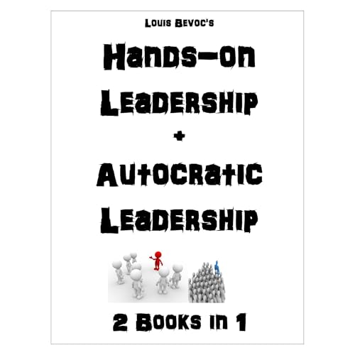 Hands-on Leadership + Autocratic Leadership by Louis Bevoc