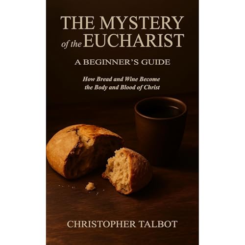 The Mystery of the Eucharist by Christopher Talbot